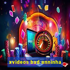 xvideos bad anninha